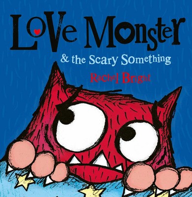 Love Monster and the Scary Something | Rachel Bright | Englisch | Taschenbuch