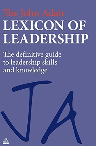 The John Adair Lexicon of Leadership: The Defin. Adair<|