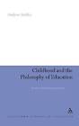 Childhood and the Philosophy of Education: An Anti-Aristotelian Perspective by Andrew Stables (Hardback, 2008)