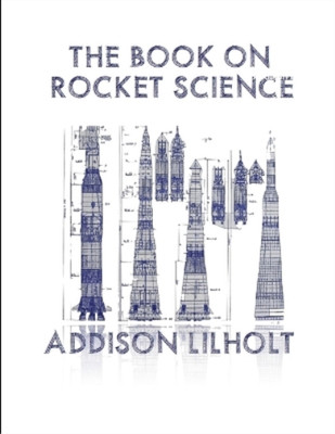 Addison Lilholt The Book On Rocket Science (Paperback) (UK IMPORT)