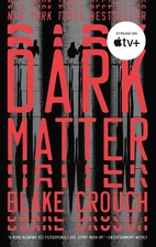 Dark Matter: A Novel - paperback Crouch, Blake