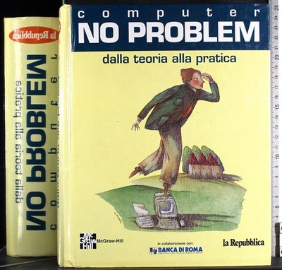 COMPUTER KEIN PROBLEM. VON DER THEORIE ZUR PRAXIS. AA.VV. DIE REPUBLIK.