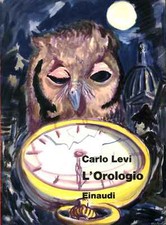 L'Orologio - Carlo Levi ( Giulio Einaudi Editore) [1963]