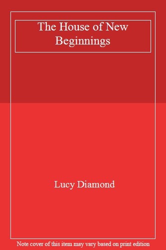 The House of New Beginnings By Lucy Diamond. 9781447299127