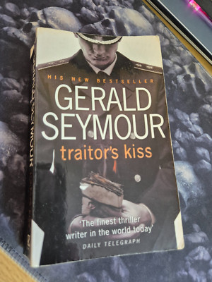 TRAITORS KISS by Gerald Seymour (Paperback, 2004)