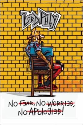 No Fear No Worries No Apologies by Phly, Lord