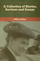 Willa Cather | A Collection Of Stories, Reviews And Essays | Taschenbuch (2020)
