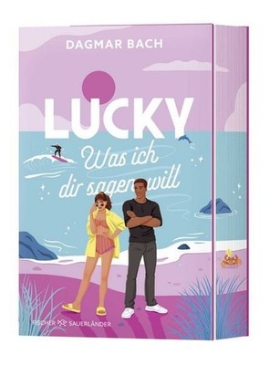 Lucky   Was ich dir sagen will Die neue Feelgood-Romance von ''Zimt''-Autorin D...
