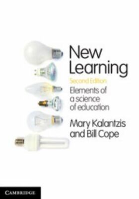 New Learning: Elements of a Science of Education by Kalantzis, Mary, Cope, Bill