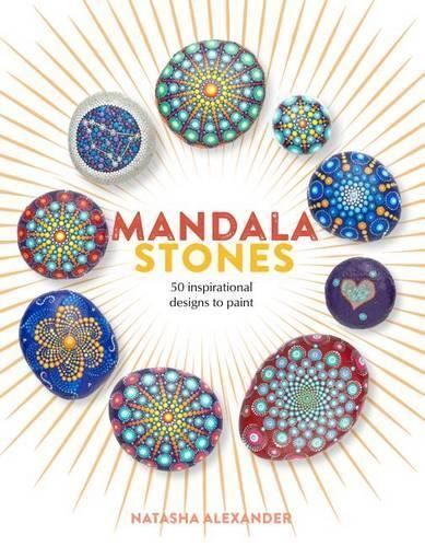 Mandala Stones: 50 Inspiration, Natasha Alexander, New, Paperback