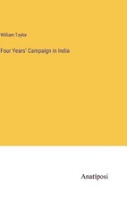 Four Years' Campaign in India by William Taylor Hardcover Book