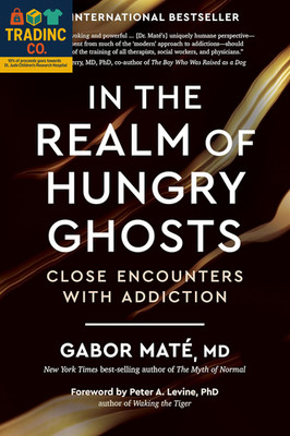 In the Realm of Hungry Ghosts: Close Encounters with Addiction