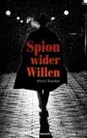 Spion Wider Willen | Horst Raeder | Taschenbuch | 316 S. | Deutsch | 2022