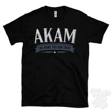AKAM THE NAME YOU CAN TRUST T-SHIRT mens & womens novelty family gift idea