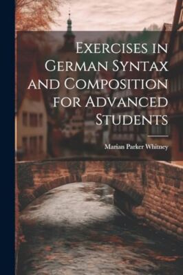 Whitney - Exercises in German Syntax and Composition for Advanced Stud - X555z