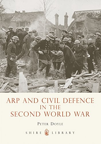 ARP and Civil Defence in the Second World War (Shire Library),Pe