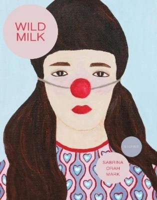 Sabrina Orah Mark Wild Milk (Taschenbuch) (US IMPORT)
