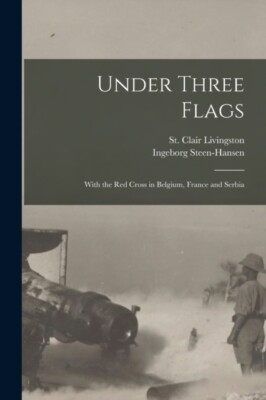 Livingston - Under Three Flags   With the Red Cross in Belgium France - X555z