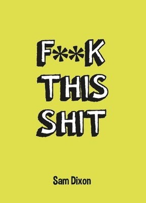 F**k This Shit, Dixon, Sam