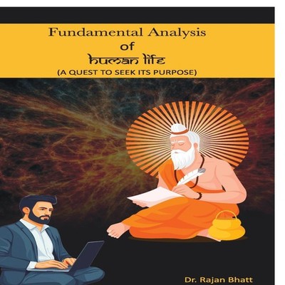 FUNDAMENTAL ANALYSIS OF HUMAN LIFE A QUEST TO SEEK ITS PURPOSE RA