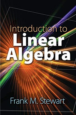 INTRODUCTION TO LINEAR ALGEBRA (DOVER BOOKS ON By Frank M. Stewart **BRAND NEW**