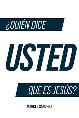 Quin Dice Usted Que Es Jess? by Marcel Sanchez Paperback Book