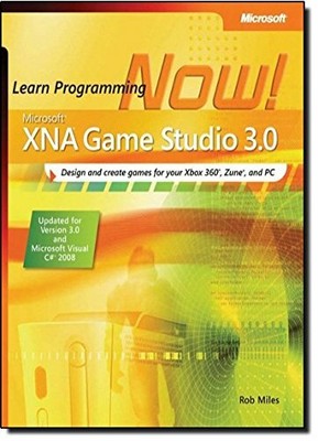 Microsoft� XNA� Game Studio 3.0: Learn Programming Now... by Rob Miles Paperback