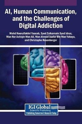AI, Human Communication, and the Challenges of Digital Addiction by Mohd Noorulf