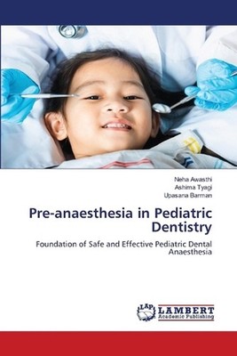 Pre-anaesthesia in Pediatric Dentistry by Neha Awasthi Paperback Book