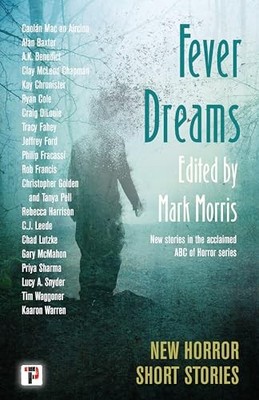 Fever Dreams: Horror Short Stories by Mark Morris 9781787588721 NEW