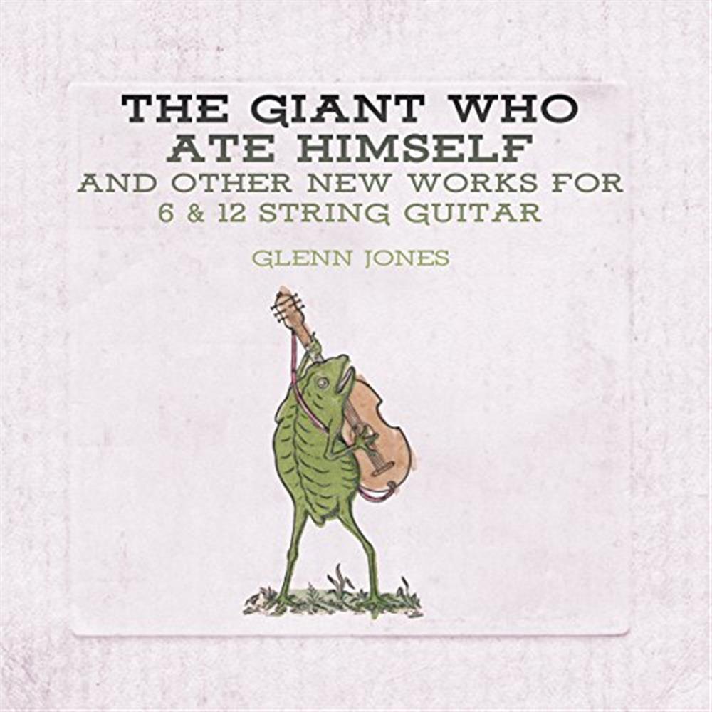 Giant Who Ate Himself And Other New Works For 6 & 12 String - G... (Vinile)