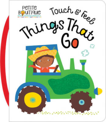 Petite Boutique Touch and Feel Things That Go - Board book - GOOD