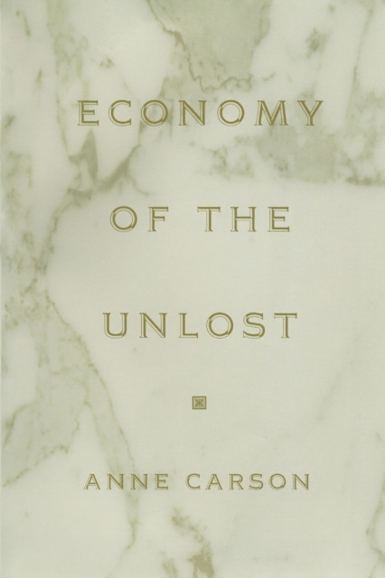 Economy of the Unlost by Anne Carson (Paperback Book)