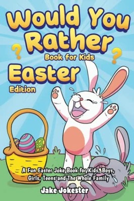 Would You Rather Book for Kids: Easter Edition - A Fun Easter Jo