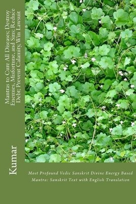 Kumar Mantras to Cure All Diseases; Destroy Enemies, Misfortune, a (Taschenbuch)