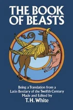 The Book of Beasts : Being a Translation from a Latin Bestiary of the Twelfth C