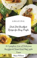 Maya Wilson | Amazing Dash Diet Breakfast Recipes For Busy People | Buch (2021)