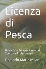 Licenza di Pesca: Guida Completa per Pescatori Sportivi e Professionisti by Rola