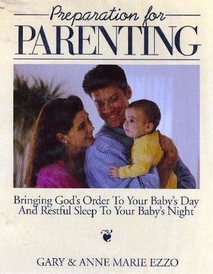 PREPARATION FOR PARENTING: BRINGING GOD'S ORDER TO YOUR By Gary Ezzo - Hardcover