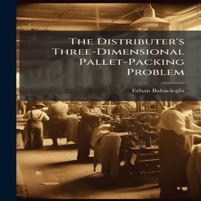 The Distributer's Three-Dimensional Pallet-Packing Problem Erhan