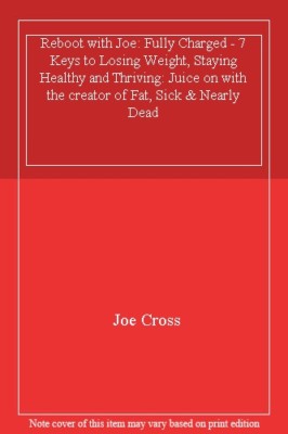 Reboot with Joe: Fully Charged - 7 Keys to Losing Weight, Stayin