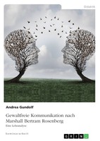 Gewaltfreie Kommunikation Nach Marshall Bertram Rosenberg (Buch)