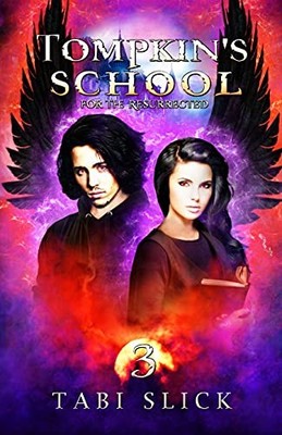 Tompkin's School: For The Resurrected (A Supernatural Academy Trilogy)