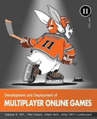 Development and Deployment of Multiplayer Online Games, Vol. II: DIY,