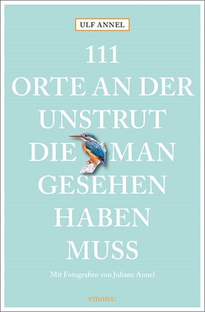 111 Orte an der Unstrut, die man gesehen haben muss Ulf Annel