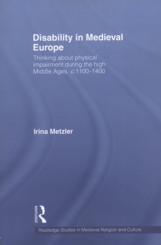 Routledge Studies in Medieval Religion and Culture Ser.: Disability in ...