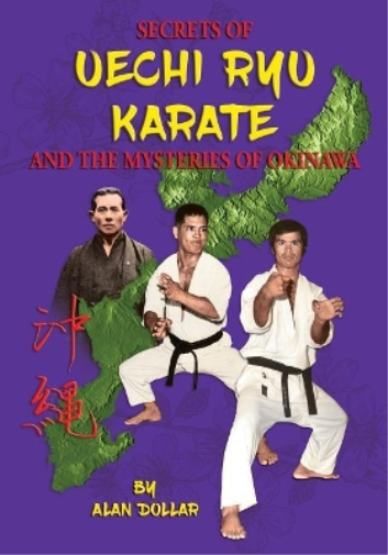 Alan D Dollar Secrets Of Uechi Ryu Karate And The Mysteries Of Okina (Tascabile)
