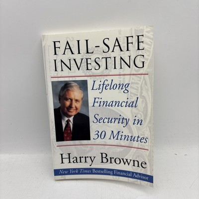 Fail-Safe Investing : Lifelong Financial Security in 30 Minutes by Harry Browne