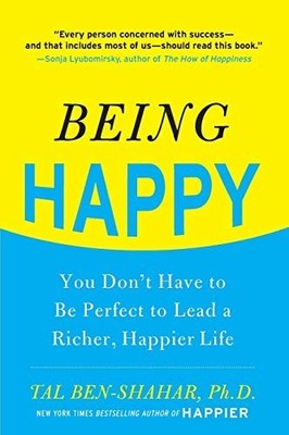 Being Happy: You Don't Have to Be Per... by Ben-Shahar, Tal Paperback / softback