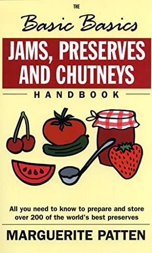 The Basic Basics Jams, Preserves and Chutneys,Marguerite Patten